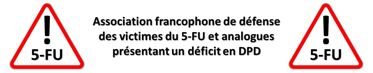 ASSOCIATION FRANCOPHONE DE DEFENSE DES VICTIMES DU 5-FU ET ANALOGUES PRESENTANT UN DEFICIT EN DPD